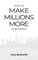 How to Make Millions More
