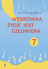 Wędrówką zycie jest człowieka. Podręcznik do kształcenia literackiego dla klasy 7