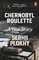 Plokhy, S: Chernobyl Roulette