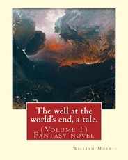 The well at the world's end, a tale. By