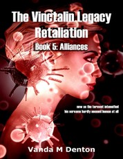 The Vinctalin Legacy: Retaliation, Book 5 Alliances