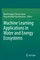 Machine Learning Applications in Water and Energy Ecosystems