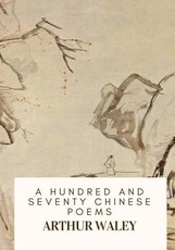 A Hundred and Seventy Chinese Poems