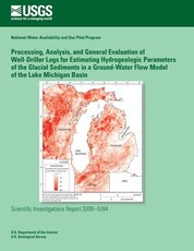 Processing, Analysis, and General Evaluation of Well-Driller Logs for Estimating Hydrogeologic Parameters of the Glacial Sediments in a Ground-Water Flow Model of the Lake Michigan Basin