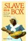 Slave in a Box