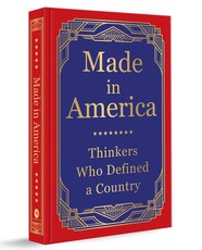 Made in America: Thinkers Who Defined a Country (Deluxe Hardbound Edition)