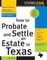 How to Probate & Settle an Estate in Texas