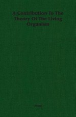 A Contribution To The Theory Of The Living Organism