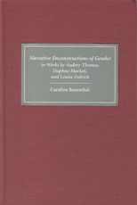 Narrative Deconstructions of Gender in Works by Audrey Thomas, Daphne Marlatt, and Louise Erdrich