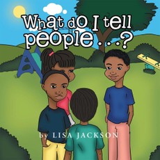 Jackson, L: What Do I Tell People......?