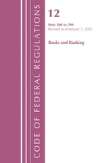 Code of Federal Regulations, Title 12 Banks and Banking 200-299, Revised as of January 1, 2022