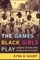 The Games Black Girls Play