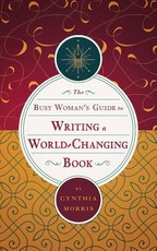 The Busy Woman's Guide to Writing a World-Changing Book