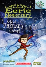 School Freezes Over!: A Branches Book (Eerie Elementary #5)