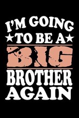 I'm Going To Be A Big Brother Again