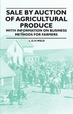 Sale by Auction of Agricultural Produce - With Information on Business Methods for Farmers