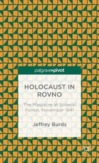Holocaust in Rovno: The Massacre at Sosenki Forest, November 1941