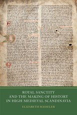 Royal Sanctity and the Making of History in High Medieval Scandinavia