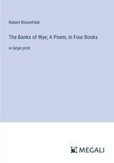 The Banks of Wye; A Poem, In Four Books