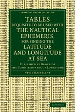 Tables Requisite to Be Used with the Nautical Ephemeris, for Finding the Latitude and Longitude at Sea