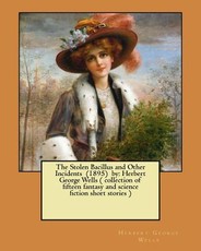 The Stolen Bacillus and Other Incidents (1895) by