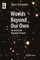 Worlds Beyond Our Own