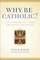 Why Be Catholic?