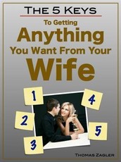 5 Keys to Getting Anything You Want From Your Wife