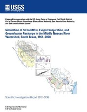 Simulation of Streamflow, Evapotranspiration, and Groundwater Recharge in the Middle Nueces River Watershed, South Texas, 1961?2008