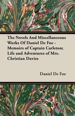 The Novels and Miscellanceous Works of Daniel de Foe - Memoirs of Captain Carleton; Life and Adventures of Mrs. Christian Davies