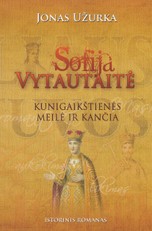 Sofija Vytautaitė: kunigaikštienės meilė ir kančia