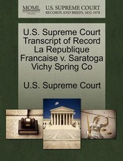 U.S. Supreme Court Transcript of Record La Republique Francaise v. Saratoga Vichy Spring Co