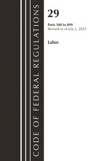 Code of Federal Regulations, Title 29 Labor/OSHA 500-899, Revised as of July 1, 2023