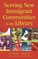 Serving New Immigrant Communities in the Library