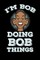 I'm Bob Doing Bob Things