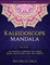 The Kaleidoscope Mandala Coloring Book