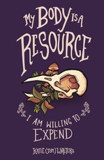 My Body is a Resource I am Willing to Expend