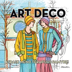 ART DECO KAUNAS. Modernizmo estetikos kupina spalvinimo knyga su trumpa istorine apžvalga