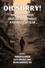 Oh Sorry!: Rituals of Forgiveness, Crises and Social Struggles in Postmodern Capitalism