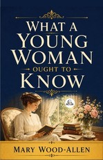 What a Young Woman Ought to Know