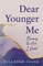 Dear Younger Me