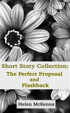Short Story Collection: The Perfect Proposal and Flashback