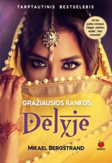 GRAŽIAUSIOS RANKOS DELYJE: tarptautinis bestseleris – jaudinanti ir linksma istorija apie Indijoje atrastą gyvenimo prasmę