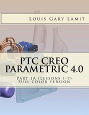 PTC Creo Parametric 4.0 Part 1A (Lessons 1-7)