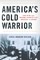 America's Cold Warrior