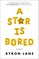 A Star Is Bored