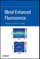 Metal-Enhanced Fluorescence