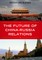 The Future of China-Russia Relations