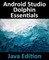 Android Studio Dolphin Essentials - Java Edition