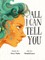 All I Can Tell You